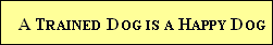 A Trained Dog is a Happy Dog